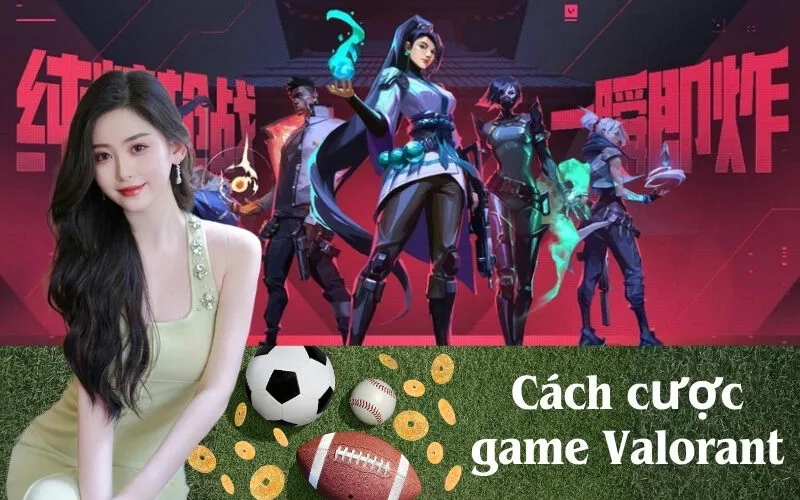Cách cược game Valorant