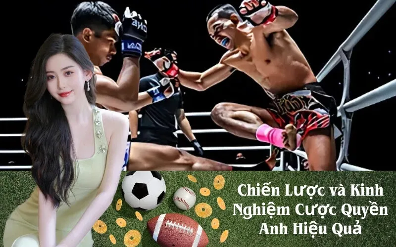 Chiến Lược và Kinh Nghiệm Cược Quyền Anh Hiệu Quả