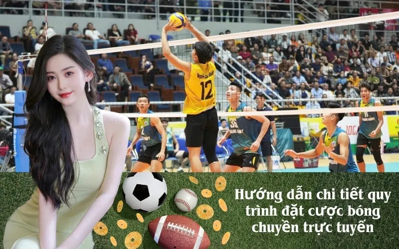 Hướng dẫn chi tiết quy trình đặt cược bóng chuyền trực tuyến