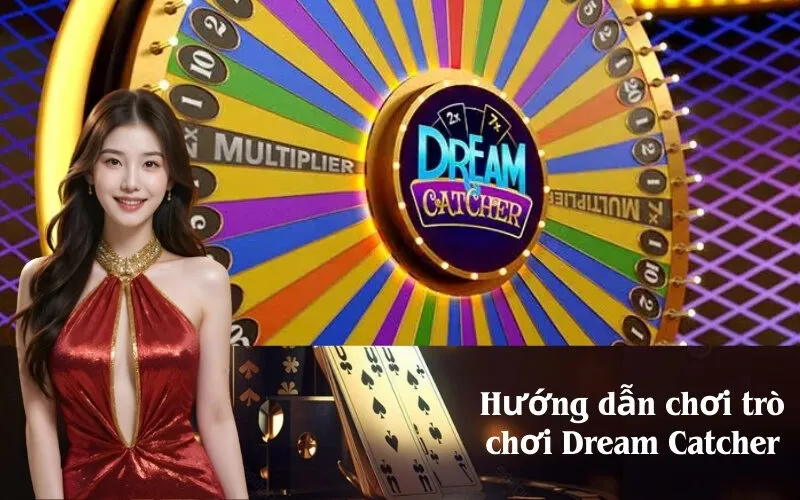Hướng dẫn chơi trò chơi Dream Catcher