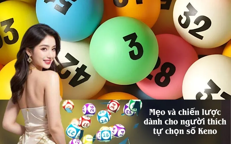 Mẹo và chiến lược dành cho người thích tự chọn số Keno