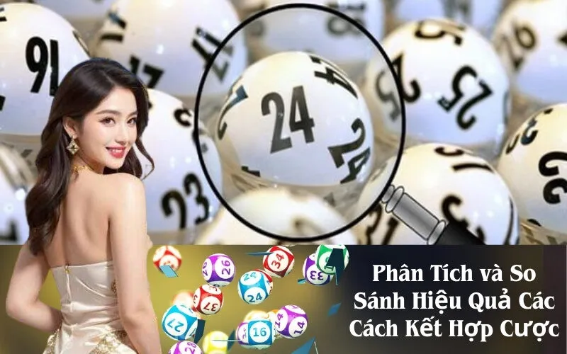 Phân Tích và So Sánh Hiệu Quả Các Cách Kết Hợp Cược